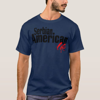 Serbian American Life 2 T-Shirt