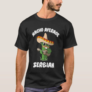 Serbian Joke Humour   Nacho Average Serbian T-Shirt