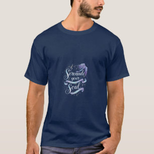 Serenade your soul T-Shirt
