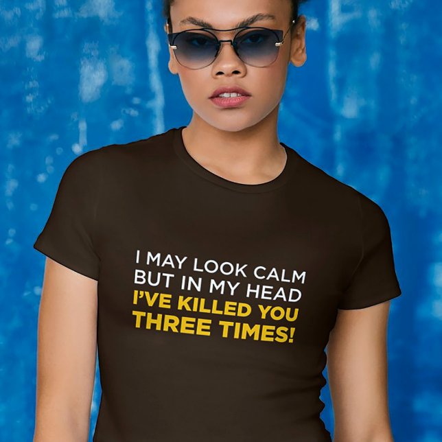 Serene Wit Sharp Twist T-Shirt (Sarcastic t-shirt for introverts – “I’ve killed you three times” dark humor tee)