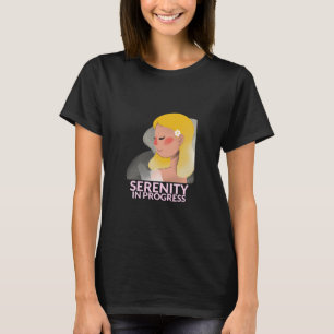 Serenity in Progress Meditation and Mindfulness T-Shirt
