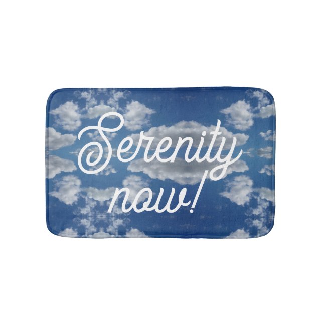 Serenity now! bath mat (Front)