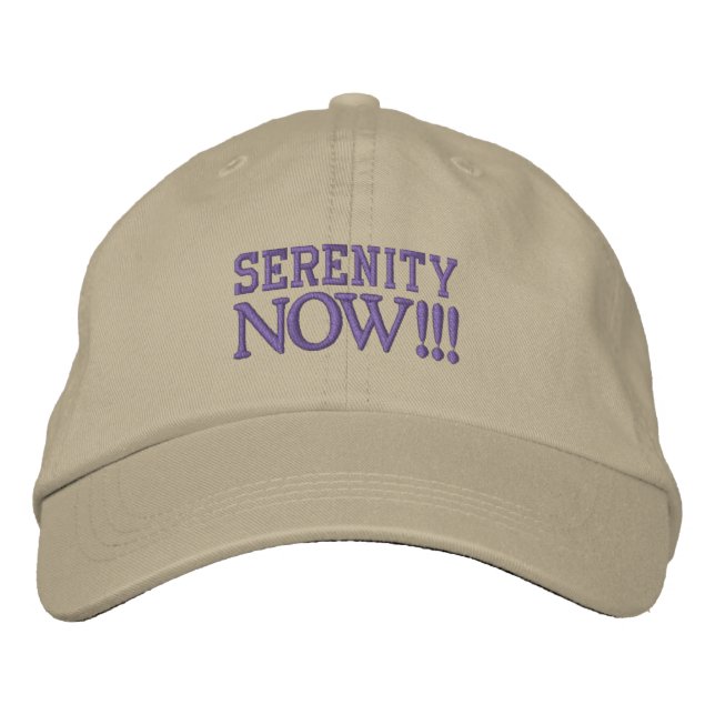 SERENITY NOW!!! cap (Front)