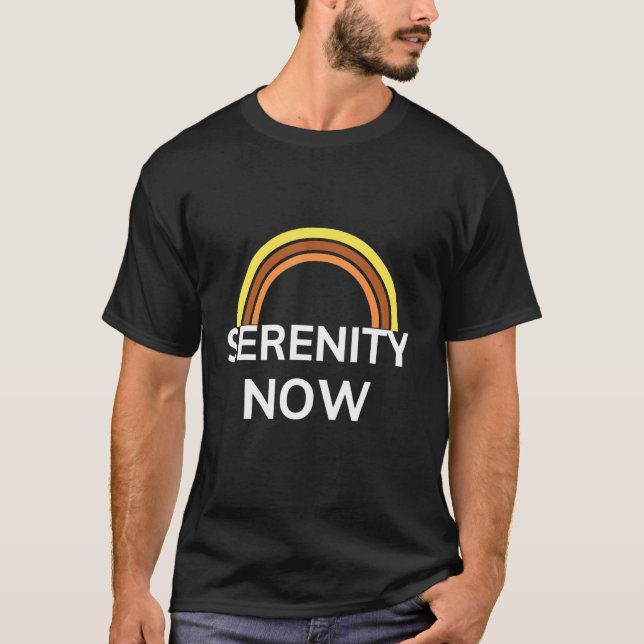 Serenity Now Motivation Rainbow Graphic T-Shirt (Front)