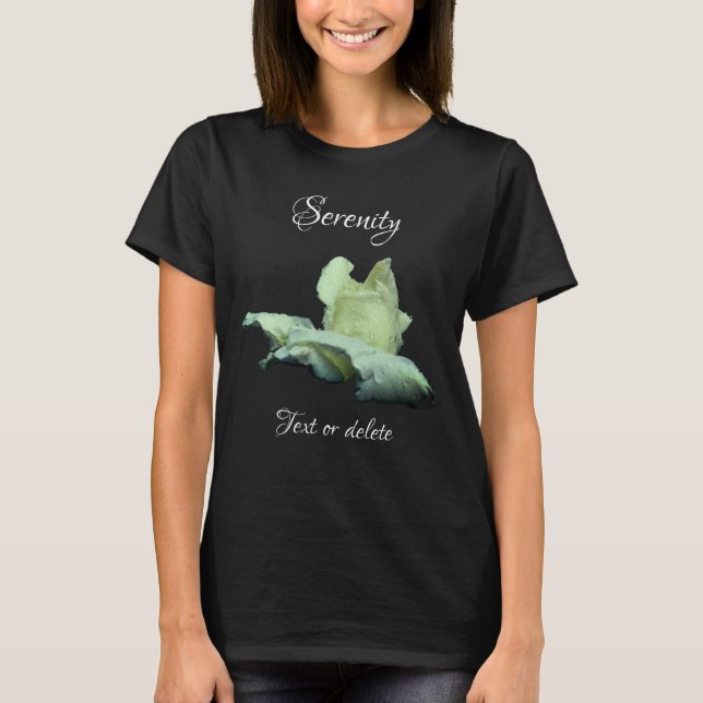 Serenity White Rosebud Inspirational Words  T-Shirt (Front)
