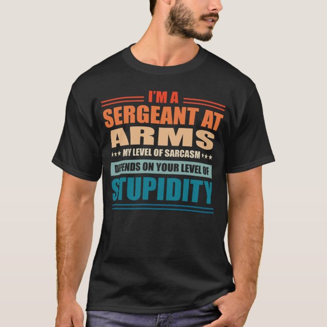 Sergeant At Arms My Level Depends On Your Level Of T-Shirt (Front)