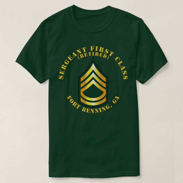 Sergeant First Class S Retired Fort Benning GA T-Shirt (Design Front)