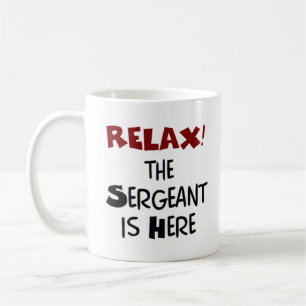 sergeant is here coffee mug