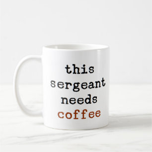 sergeant needs coffee mug