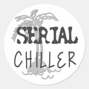 Serial Chiller Funny Quote Classic Round Sticker