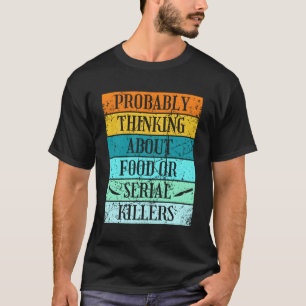Serial Er Docutaries And Chill Food True Crime T-Shirt