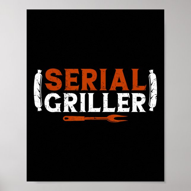 Serial Griller Fathers Day Funny Grilling Grill Bb Poster (Front)
