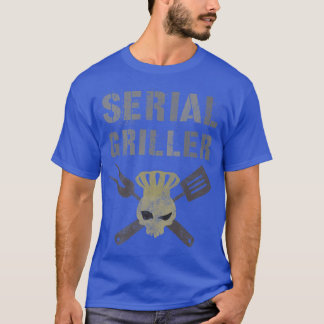 SERIAL GRILLER Funny Chef Grilling BBQ Grill Patio T-Shirt