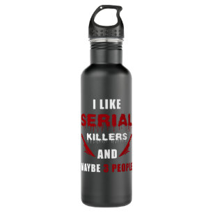 Serial Killer Saying Funny 710 Ml Water Bottle