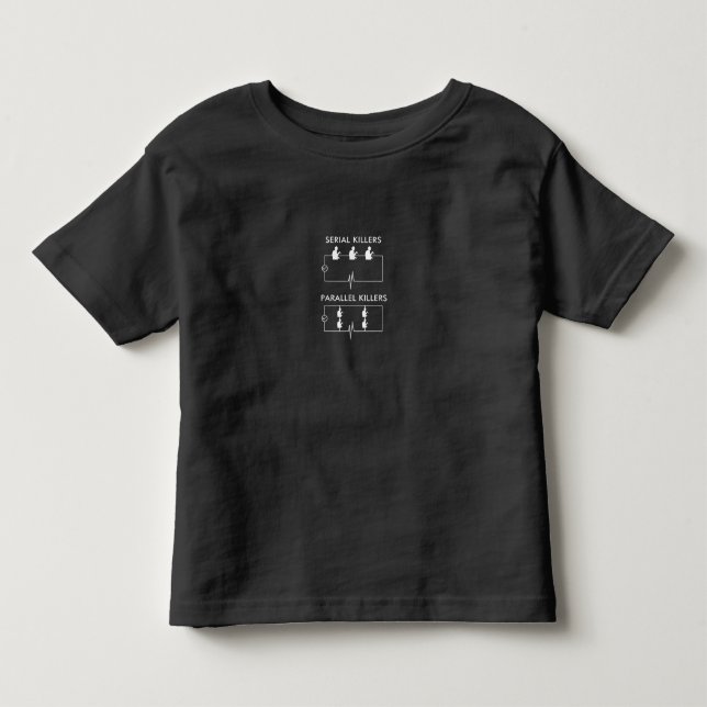 Serial Killers Parallel Killers Electrician Funny Toddler T-Shirt (Front)