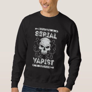 Serial Vapist E Cigarette Vaping Sweatshirt