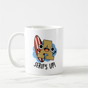 Serifs Up Funny Font Type Pun Coffee Mug