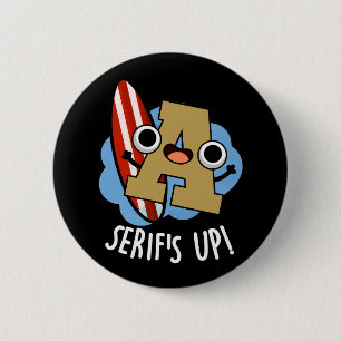 Serifs Up Funny Font Type Puns Dark BG 6 Cm Round Badge
