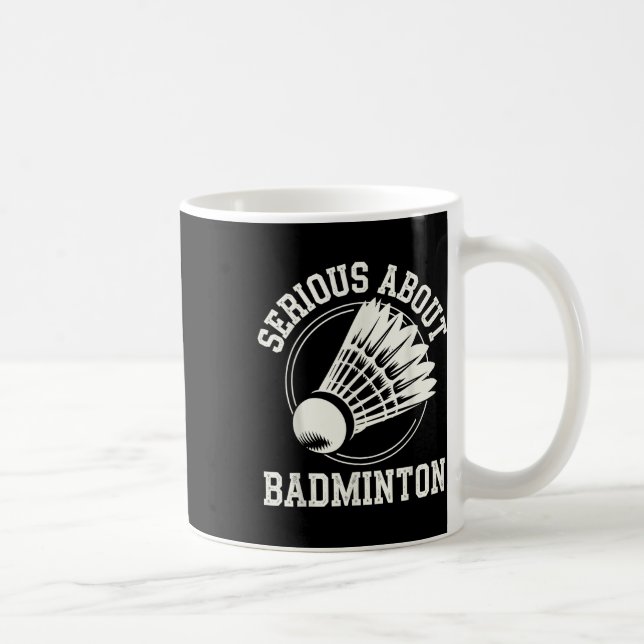 Serious About Badminton  Coffee Mug (Right)