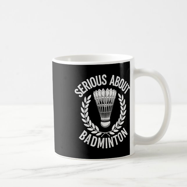 Serious About Badminton Funny Badminton Player  Coffee Mug (Right)