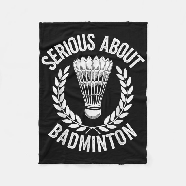 Serious About Badminton Funny Badminton Player  Fleece Blanket (Front)