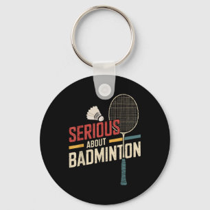 Serious About Badminton Funny Key Ring