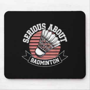 Serious About Badminton Funny  Mouse Pad