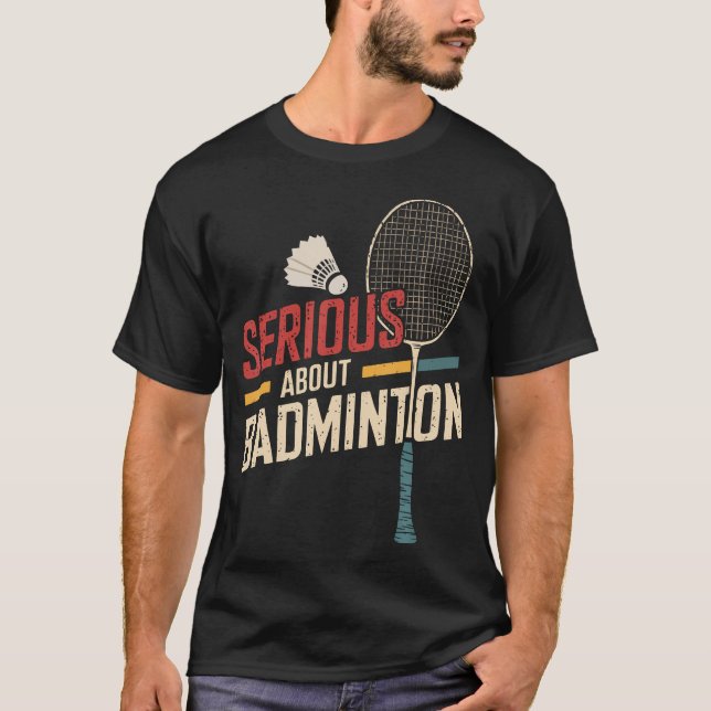 Serious About Badminton Funny T-Shirt (Front)