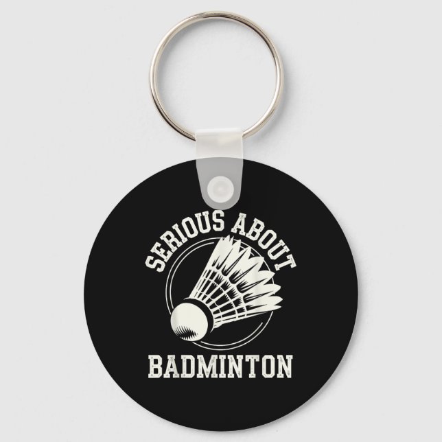 Serious About Badminton  Key Ring (Front)