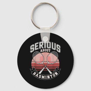 Serious About Badminton Key Ring