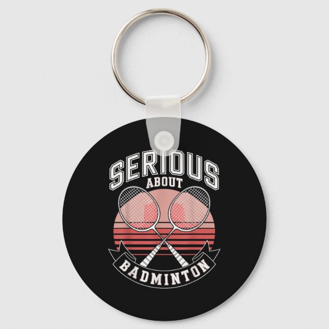 Serious About Badminton  Key Ring (Front)