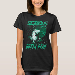 Serious About Betta Fish Tropical Fish Keeper T-Shirt