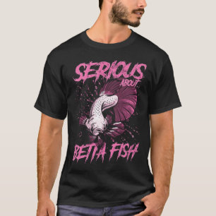 Serious About Betta Fish Tropical Fish Keeper T-Shirt