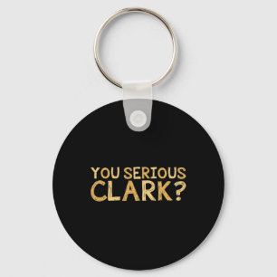 Serious Clark - Funny Movie - Christmas Movie Key Ring