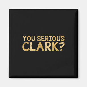 Serious Clark - Funny Movie - Christmas Movie Magnet