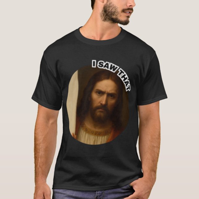 Serious Jesus I Sawhat Funny Christian Meme Religi T-Shirt (Front)