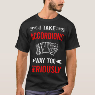 Seriously Accordion Accordionist T-Shirt
