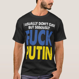Seriously anti putin T-Shirt