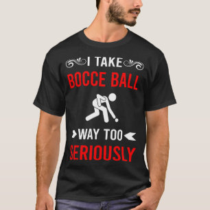 Seriously Bocce Ball Bocci Boccie T-Shirt