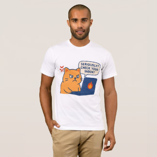 Seriously? Check Your Inbox – Angry Cat Office Tee