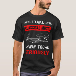 Seriously Classical Music T-Shirt