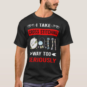 Seriously Cross Stitching T-Shirt