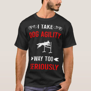 Seriously Dog Agility Training T-Shirt
