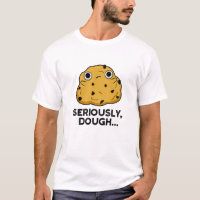 Seriously Dough Funny Baking Food Pun