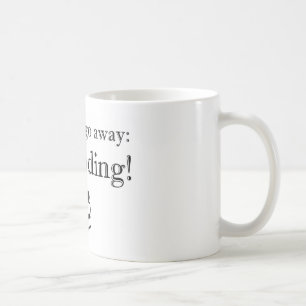 Seriously, Go Away: I'm Reading! Coffee Mug