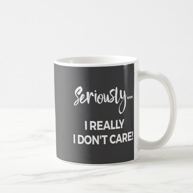 Seriously I Dont Care Tee Shirt Men Anxiety Tee Fu Coffee Mug (Right)
