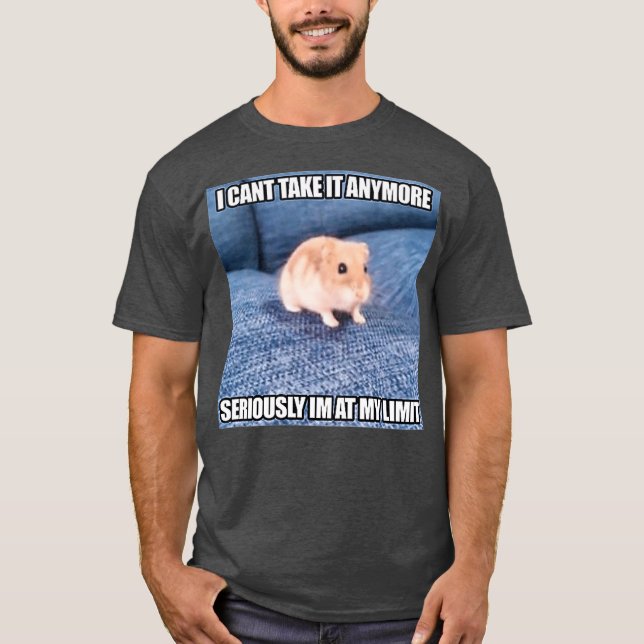 Seriously Im At My Limit Funny Hamster Meme T-Shirt (Front)