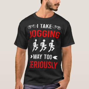 Seriously Jogging Jog Jogger T-Shirt