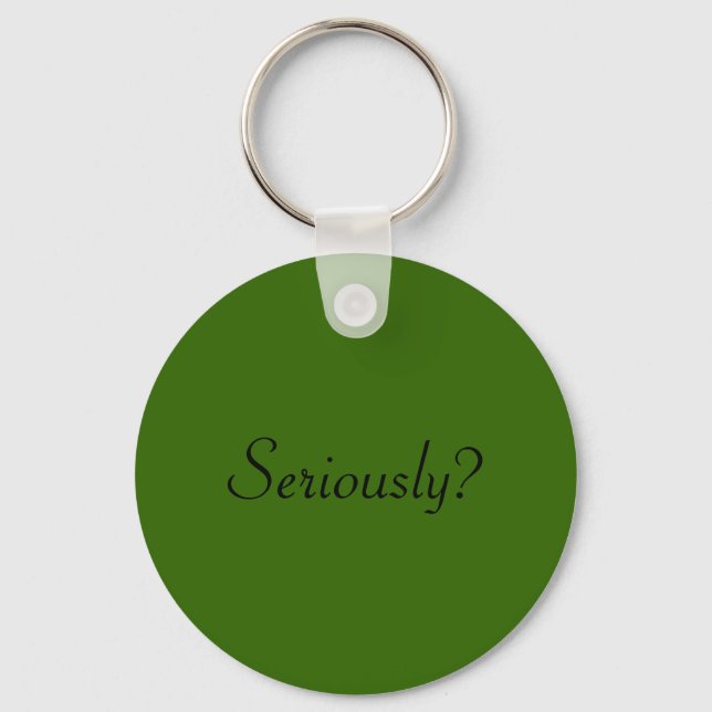 seriously? key ring (Front)