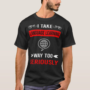 Seriously Language Learning T-Shirt